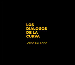 Editado el catálogo de la exposición «Los Diálogos de la Curva», de Jorge Palacios