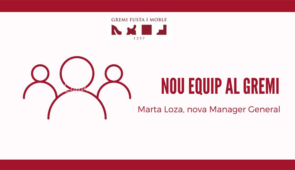 Marta Loza, nombrada Manager General del GREMI FUSTA i MOBLE