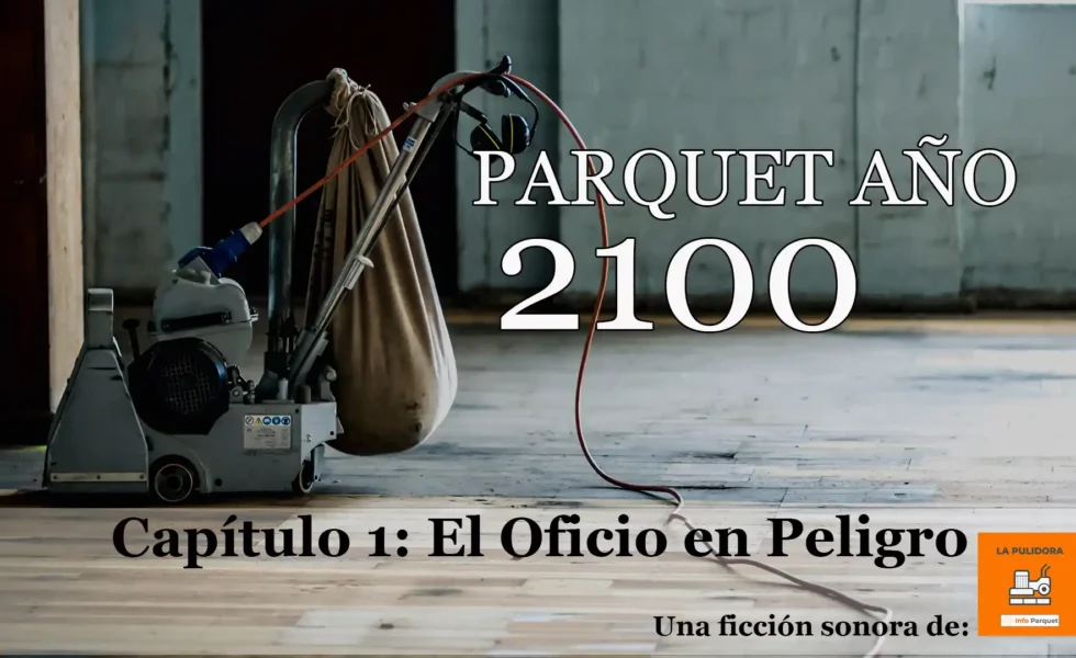 Estreno de Parquet Año 2100: El Oficio en Peligro – Capítulo 1