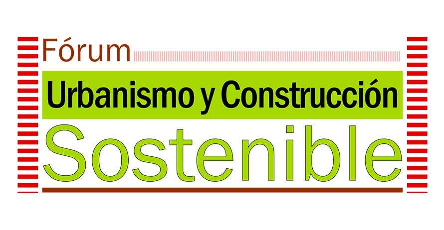 FÓRUM DE URBANISMO Y CONSTRUCCION SOSTENIBLE