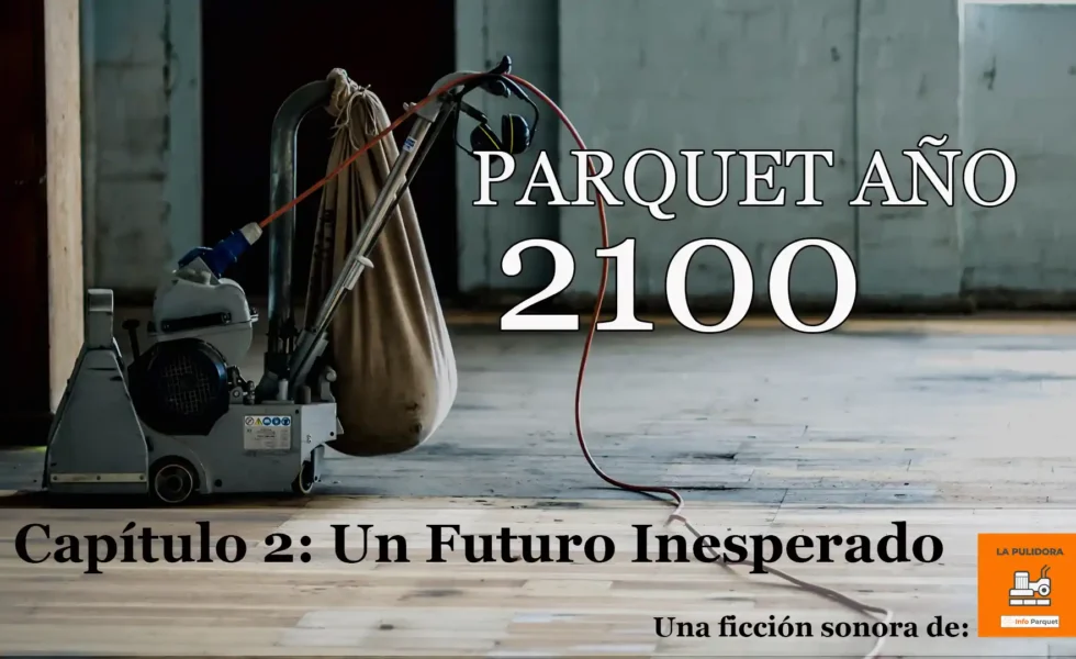 Parquet Año 2100, capítulo 2: Un Futuro Inesperado